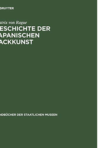 Geschichte der japanischen Lackkunst (Handb Cher Der Staatlichen Museen) (German Edition) [Hardcover ] - Rague, Beatrix von