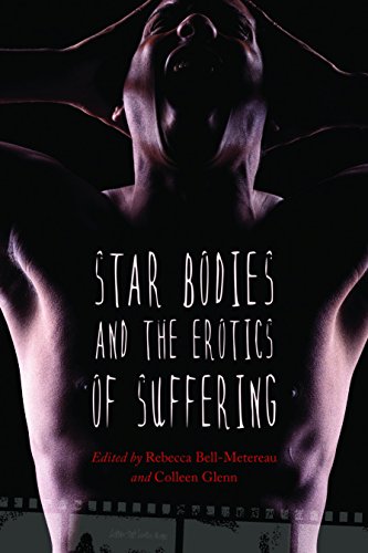Star Bodies and the Erotics of Suffering (Contemporary Approaches to Film and Media Series) Paperback