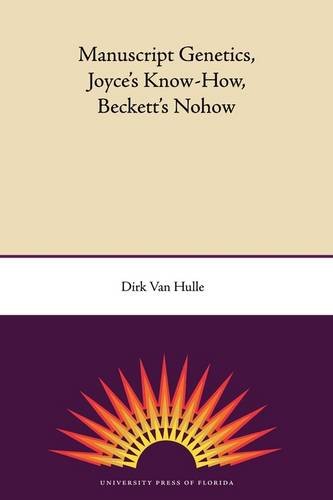 Manuscript Genetics, Joyce's Know-How, Beckett's Nohow (Florida James Joyce) [Soft Cover ] - Van Hulle, Dirk