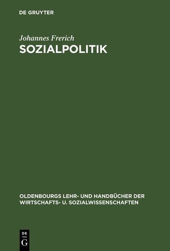 Sozialpolitik: Das Sozialleistungssystem Der Bundesrepublik Deutschland; Darstellung Probleme Und Perspektiven Der Sozialen Sicherung (German Edition) . Und Handbücher Der Wirtschafts- U. Sozialw) Hardcover - Frerich, Johannes