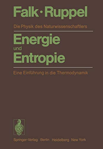 Energie und Entropie: Die Physik des Naturwissenschaftlers. Eine EinfÃ¼hrung in die Thermodynamik (German Edition) [Soft Cover ] - Falk, G.