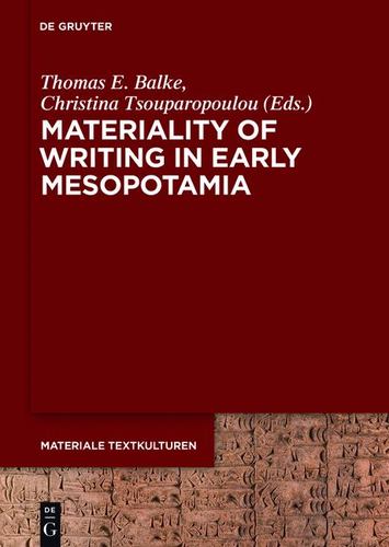 Materiality of Writing in Early Mesopotamia (Materiale Textkulturen) by Balke, Thomas E., Tsouparopoulou, Christina [Hardcover ] - Balke, Thomas E.