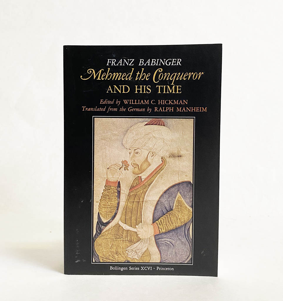 Mehmed the Conqueror and His Time (Bollingen Series XCVI. Princeton) - Babinger, Franz