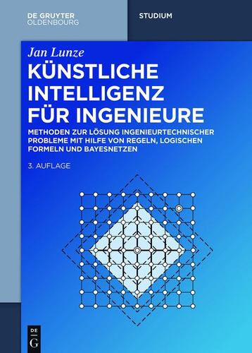 KÃ¼nstliche Intelligenz FÃ¼r Ingenieure/ Artificial Intelligence for Engineers: Methoden Zur LÃ¶sung Ingenieurtechnischer Probleme Mit Hilfe Von Regeln, . Us (De Gruyter Studium) (German Edition) [Hardcover ] - Lunze, Jan