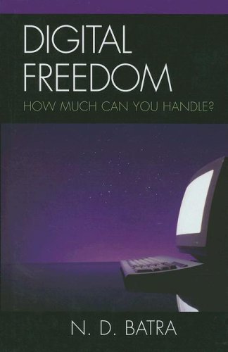 Digital Freedom: How Much Can You Handle? [Hardcover ] - Batra, Narain D.