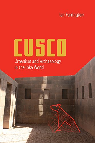 Cusco: Urbanism and Archaeology in the Inka World (Ancient Cities of the New World) by Farrington, Ian [Paperback ] - Farrington, Ian
