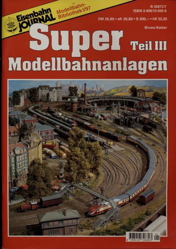 Eisenbahn Journal Modellbahn Bibliothek Heft IV/97: Super-Modellbahnanlagen Teil III. - Kaiser, Bruno