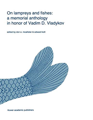 On lampreys and fishes: a memorial anthology in honor of Vadim D. Vladykov (Developments in Environmental Biology of Fishes)