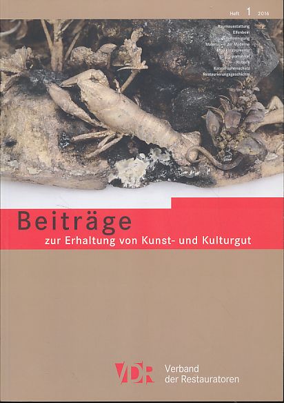 Beiträge zur Erhaltung von Kunst- und Kulturgut. Heft 1, 2016. Verband der Restauratoren (VDR). - Weyer, Cornelia (Red.)