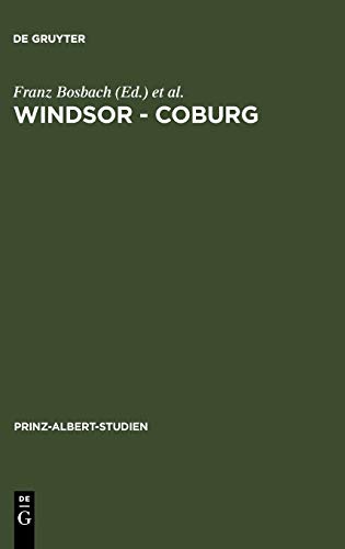 Windsor - Coburg / Windsor - Coburg: Geteilter Nachlass - Gemeinsames Erbe. Eine Dynastie Und Ihre Sammlungen / Divided Estate - Common Heritage. the (Prinz-Albert-Studien) (German Edition) [Hardcover ]
