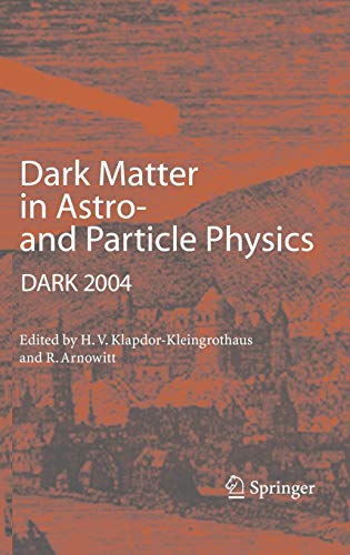 Dark Matter in Astro- and Particle Physics: Proceedings of the International Conference DARK 2004, College Station, USA, 3-9 October, 2004 [Hardcover ]