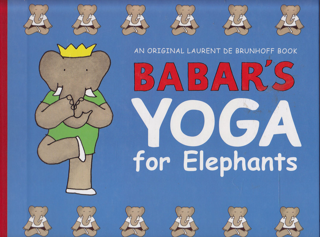 Babar's Yoga for Elephants Brunhoff Laurent de [Très bon] [Couverture rigide]