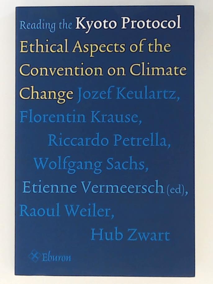 Reading the Kyoto Protocol: Ethical Aspects of the Convention on Climate Change - Weiler, Raoul, Krause, Florentin, Sachs, Wolfgang