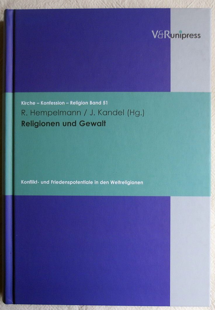 Religionen und Gewalt : Konflikt- und Friedenspotentiale in den Weltreligionen ; Kirche - Konfession - Religion ; Bd. 51 - Hempelmann, Reinhard ; Kandel, Johannes [Hrsg.]