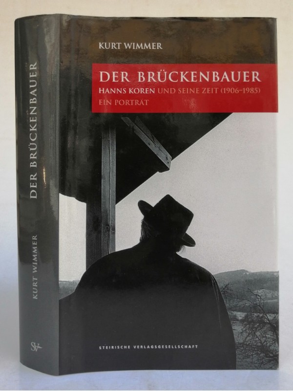 Der Brückenbauer. Hanns Koren und seine Zeit (1906-1985). Mit zahlr. Abb. - Wimmer, Kurt