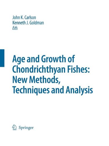 Special Issue: Age and Growth of Chondrichthyan Fishes: New Methods, Techniques and Analysis (Developments in Environmental Biology of Fishes)