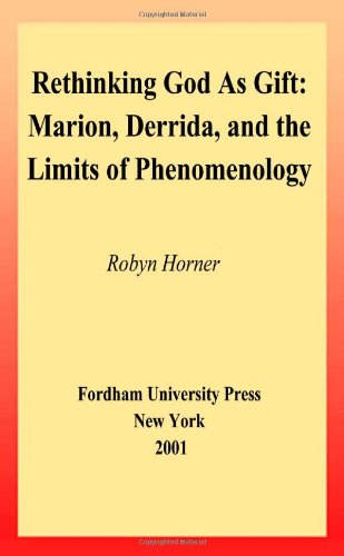 Rethinking God as Gift: Marion, Derrida, and the Limits of Phenomenology (Perspectives in Continental Philosophy) [Hardcover ] - Horner, Robyn