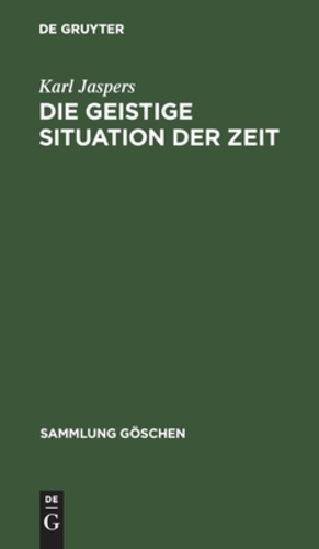 Die geistige Situation der Zeit (Sammlung GÃƒÂ¶schen) (German Edition) [Hardcover ] - Jaspers, Professor Karl