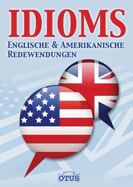 IDIOMS englische und amerikanische Redewendungen