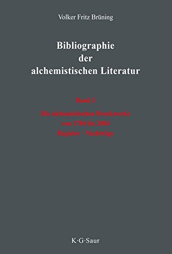 Bibliographie der alchemistischen Literatur: Vol. 3: Die alchemistischen Druckwerke von 1784 bis 2004 (German Edition) by Bruning, Volker Fritz [Hardcover ] - Bruning, Volker Fritz