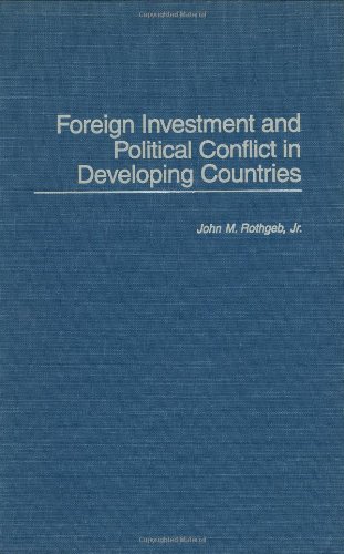 Foreign Investment and Political Conflict in Developing Countries [Hardcover ] - Rothgeb, John