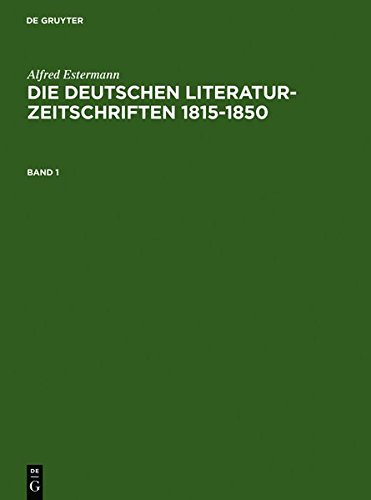 Estermann, Alfred: Die Deutschen Literatur-Zeitschriften 1815-1850. Band 1 (German Edition) [Hardcover ] - Estermann, Alfred