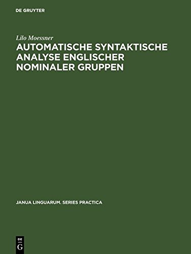 Automatische syntaktische Analyse englischer nominaler Gruppen (Janua Linguarum. Series Practica) (German Edition) Hardcover - Moessner, Lilo