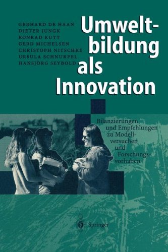 Umweltbildung als Innovation: Bilanzierungen und Empfehlungen zu Modellversuchen und Forschungsvorhaben (German Edition) by Haan, Gerhard de, Jungk, Dieter, Kutt, Konrad, Michelsen, Gerd, Nitschke, Christoph, Schnurpel, Ursula, Seybold, HansjÃ¶rg [Paperback ] - Haan, Gerhard de