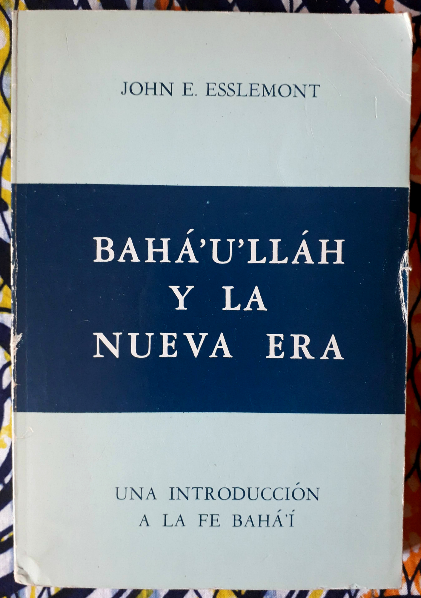 Bahá'u'lláh y la nueva era. Una introducción a la fe Bahá'í - John E. Esslemont