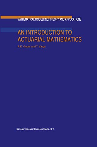 An Introduction to Actuarial Mathematics (Mathematical Modelling: Theory and Applications) [Soft Cover ] - Gupta, Arjun K.