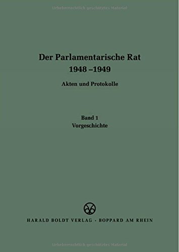 Der Parlamentarische Rat 1948-1949, BAND 1, Vorgeschichte (German Edition) [Hardcover ]