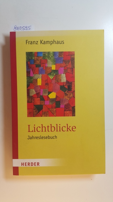 Herder-Spektrum ; Bd. 6717 - Jahreslesebuch. Lichtblicke. - Kamphaus, Franz ; Schütz, Ulrich [Hrsg.]