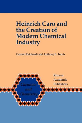Heinrich Caro and the Creation of Modern Chemical Industry (Chemists and Chemistry) Paperback - Reinhardt, Carsten