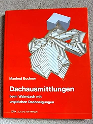 Dachausmittlungen, Bd.2, Beim Walmdach mit ungleichen Dachneigungen - Euchner, Manfred