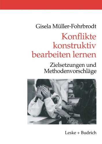 Konflikte konstruktiv bearbeiten lernen: Zielsetzungen und MethodenvorschlÃ¤ge (German Edition) [Soft Cover ] - MÃ¼ller-Fohrbrodt, Gisela