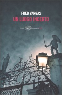 Un luogo incerto - Vargas, Fred