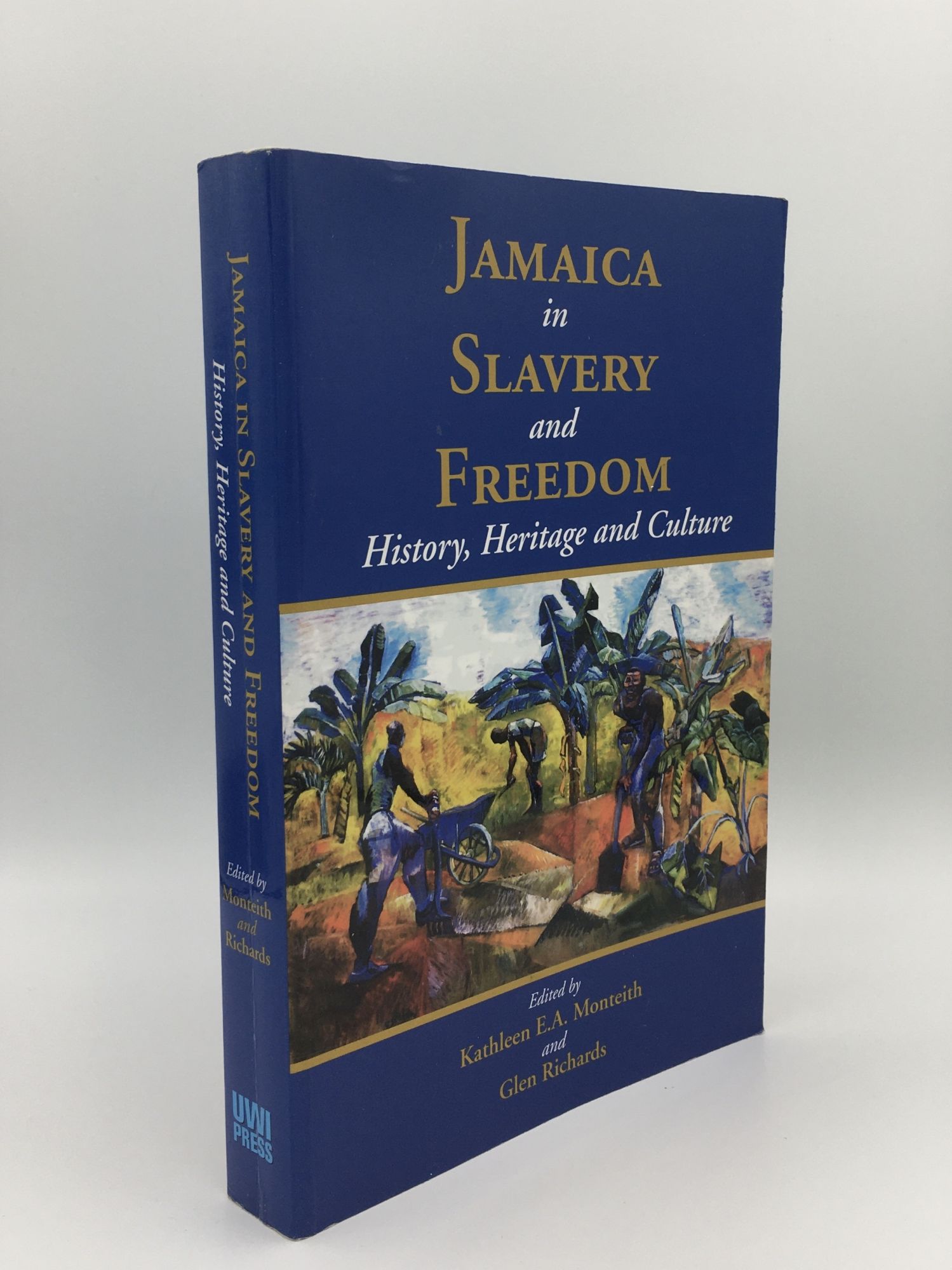 JAMAICA IN SLAVERY AND FREEDOM History Heritage and Culture - MONTEITH Kathleen E. A., RICHARDS Glen
