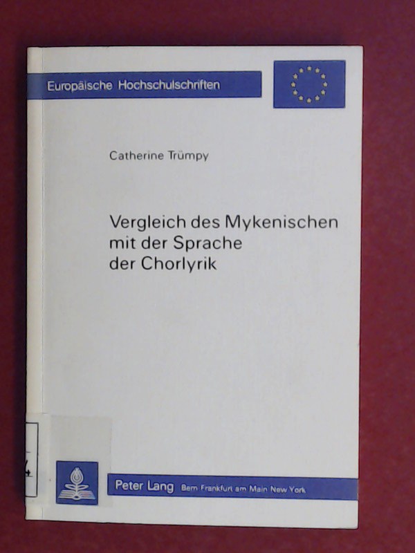Vergleich des Mykenischen mit der Sprache der Chorlyrik : Bewahrt die Chorlyrik eine von Homer unabhängige alte Sprachtradition? Band 32 aus der Reihe 
