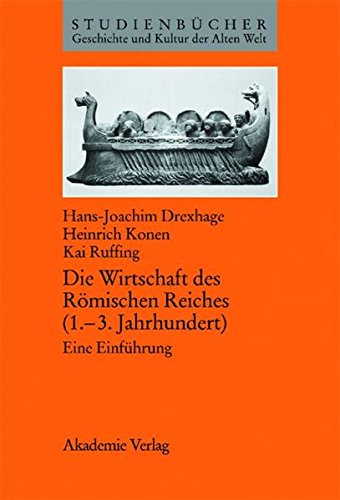 Die Wirtschaft des RÃ¶mischen Reiches (1.3. Jahrhundert) (Studienbucher Geschichte Und Kultur Der Alten Welt) (German Edition) by Drexhage, Hans-Joachim, Konen, Heinrich, Ruffing, Kai [Hardcover ] - Drexhage, Hans-Joachim