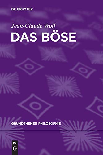 Das BÃƒÂ¶se (Grundthemen Philosophie) (German Edition) [Soft Cover ] - Wolf, Jean-Claude