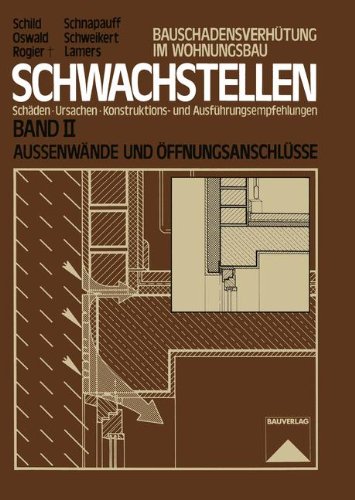 Schwachstellen: SchÃ¤den, Ursachen, Konstruktions- und AusfÃ¼hrungsempfehlungen. Band II. AuÃŸenwÃ¤nde und Ã–ffnungsanschlÃ¼sse (German Edition) by Schild, Erich, Oswald, Rainer, Rogier, Dietmar, Schnapauff, Volker, Schweikert, Hans, Lamers, Reinhard [Paperback ] - Schild, Erich