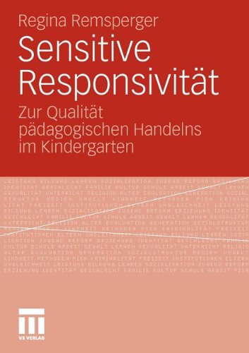 Sensitive Responsivität: Zur Qualität pädagogischen Handelns im Kindergarten (German Edition) - Remsperger, Regina