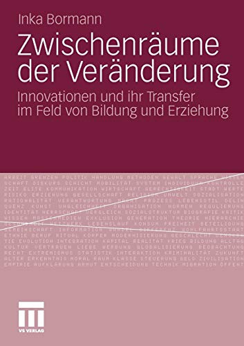 Zwischenräume der Veränderung: Innovationen und ihr Transfer im Feld von Bildung und Erziehung (German Edition) Paperback - Bormann, Inka