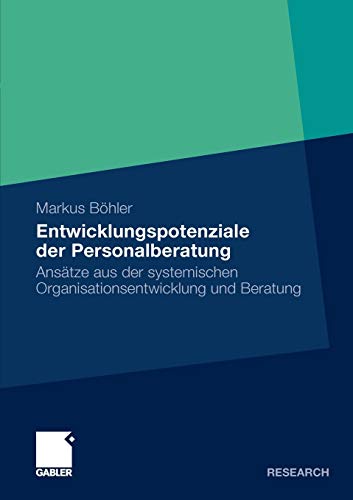 Entwicklungspotenziale der Personalberatung: Ansätze aus der systemischen Organisationsentwicklung und Beratung (German Edition) - Böhler, Markus