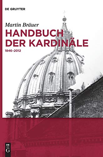 Handbuch Der Kardinale: 1846-2012 (de Gruyter Reference) (German Edition) [Hardcover ] - Brauer, Martin