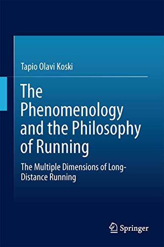 The Phenomenology and the Philosophy of Running: The Multiple Dimensions of Long-Distance Running [Hardcover ] - Koski, Tapio