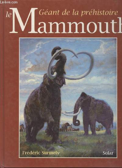 Le Mammouth : Géant de la préhistoire - Surmely Frédéric