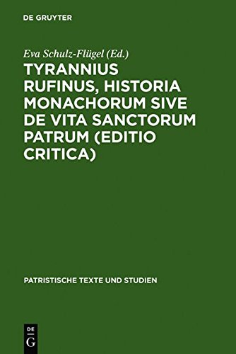 Tyrannius Rufinus, Historia Monachorum Sive de Vita Sanctorum Patrum (Editio Critica) (Patristische Texte Und Studien) (German Edition) [Hardcover ]