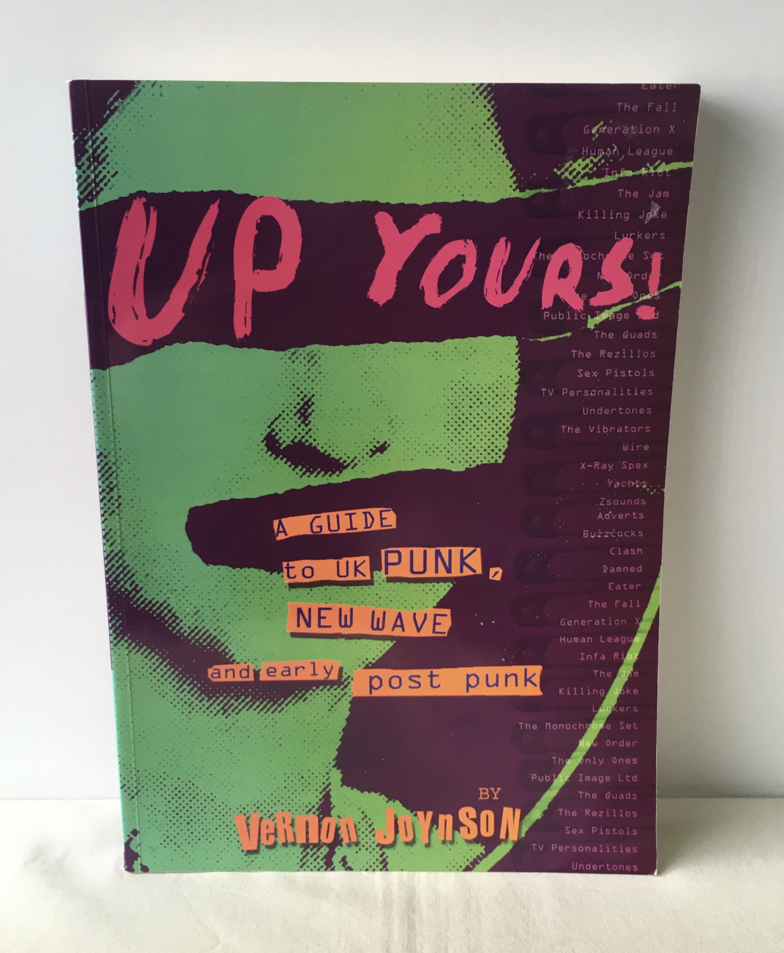 Up Yours!: A Guide to UK Punk, New Wave and Early Post Punk - Joynson, Vernon