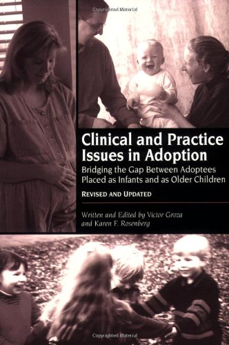 Clinical and Practice Issues in Adoption: Bridging the Gap Between Adoptees Placed as Infants and as Older Children